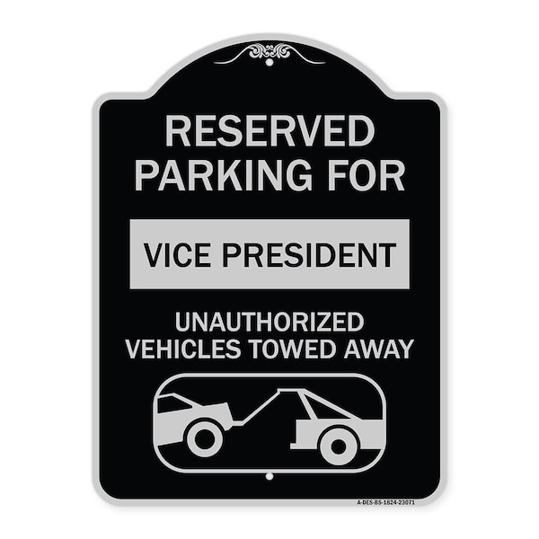 Reserved Parking for Vice President Unauthorized Vehicles Towed Away Alum, 24" x 18", BS-1824-23071